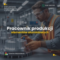 Pracownik produkcji elementów aluminiowych – możliwość przyuczenia